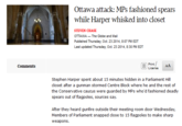 "Full Article":http://www.theglobeandmail.com/news/politics/ottawa-attack-mps-fashioned-spears-while-harper-hid-in-closet/article21278580/?click=sf_globefb

'MPs kept their flagpole weapons as souvenirs.

'“Everyone was taking their spears home,” said the MP. “I’m going to frame mine.”'