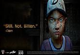 Still. Not. Bitten." -clem THE WALKING DEAD