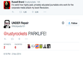 Russell Brand @rustyrockets 14h It's weird how highly paid, privately educated journalists who work for the corporate media attack my book Revolution. 1.2K ★2.3K UNDER Repair 塩Follow Nickipedia101 @rustyrockets PARKLIFE! RETWEETS FAVORITES 2 6 6:19 PM-3 Nov 2014