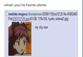 when you're home alone | | meduka meguca Anonymous 02/06/11(Sun)12:25 No.45652483 File 1297013139 ipg-(43 KB, 170x156, kyaku sokera2 jpg) my city now
