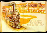 " And be a happy choo-choo train Until the day I die."