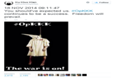 Ku Klux Klan @kuKluxKlanUSA な逸Follow 16 NOV 2014 09:11:47 You should've expected us. #OpKKK continues to be a success. Freedom will prevail. The war is on! RETWEETS FAVORITES 2,918 2,185