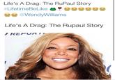 Life's A Drag: The RuPaul Story #LifetimeBeLike ? @D ㅎㅎㅎㅎ@ @WendyWilliams Life's A Drag: The Rupaul Story
