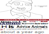 le frontpage Start Iloing Don tHe Le Admin istrator His Advice Animals about a year ago