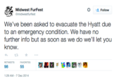 Midwest FurFest @midwestfurfest Follow We've been asked to evacuate the Hyatt due further info but as soon as we do we'll let you know わt3 ★ ..。 RETWEETSFAVORITES 98 1:29 AM-7 Dec 2014