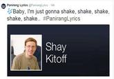 d15.jpg Panirang Lyrics@ Baby, I'm just gonna shake, shake, shake, shake, shake.. #PanirangLyrics Shay Kitoff