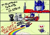 MESATRON GRAB mY GAASP 5 U GOT Optimus Prime Megatron cartoon text font line product comics