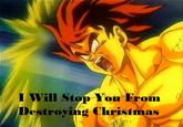 I Vill Stop Yon rom Destroying Christmas