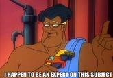 HAPPEN TO BE AN EXPERTON THIS SUBJECT