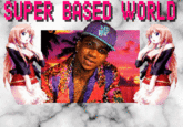 SUPER BASED WORLD