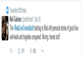 Favorited 608 times Neil Gaiman @neilhimself - Dec 30 The #Real LiveTransAdult hashtag is filled with personal stories of good lives well-made and tragedies conquered. Moving, honest stuff わ t3 571 ★608