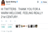 Oprah Winfrey @Oprah * Follow HI TWITTERS THANK YOU FOR A WARM WELCOME. FEELING REALLY 21st CENTURY わt ★ … RETWEETS FAVORITES 1,942 2,454 lil1 ℡,翌 7:11 AM-17 Apr 2009