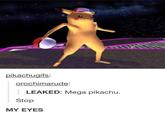 pikachugifs: orochimarude LEAKED: Mega pikachu. Stop MY EYES