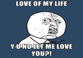 LOVE OF MY LIFE YUNO LET ME LOVE YOU?! 0