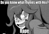 Do you know whatrhymes with Hex? R---