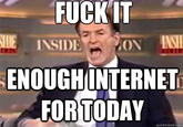 FUCKIT INSIDE (ハ INTERNET FOR TODAY ENOUGH quickmeme.com