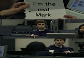 I'm the , real Mark