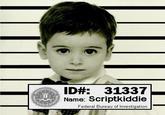 ID#: 31337- Name: Scriptkiddie Federal Bureau of Investigation