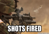 Source:
http://memecrunch.com/meme/2E7Y8/shots-fired