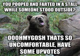 YOU POOPED AND FARTED IN A STALL WHILE SOMEONE STOOD OUTSIDE? 00OHMYGOSH THATS SC UNCOMFORTABLE, HAVE SOME UPVOTES