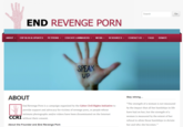 Search Go END REVENGE P--- ABOUT▼ ERP BLOG & UPDATES PETITIONS, EDUCATE LAWMAKERS. MEDIA▼ RESOURCES▼ CONTACT US▼ FAQS DONATE SPEAK UP ABOUT Stay strong. The strength of a woman is not measured by the impact that all her hardships in life have had on her; but the strength of a woman is measured by the extent of her refusal to allow those hardships to dictate her and who she becomes." End Revenge P--- is a campaign organized by the Cyber Civil Rights Initiative to provide support and advocacy for victims of revenge p---, or people whose intimate photographs and/or videos have been disseminated on the Internet CCRI without their consent. About the Founder and End Revenge P---