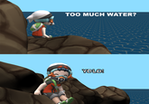 TOO MUCH WATER? YOLO!