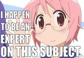 TO BEAN EXPERT ON THIS SUBJECT