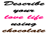 yoar love tfe ning chocolate