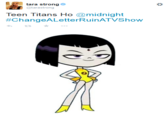 tara stronge @tarastrong Teen Titans Ho @midnight #ChangeALetterRuinATVShow わta ★ 0