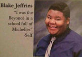 Blake Jeffries "I was the Beyoncé in a school full of Michelles" Self