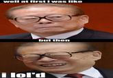 JiangZeminlold well at first i was like but then i lol'd