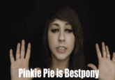 Pinkie Pie is Bestpony Boxxy Pinkie Pie My Little Pony: Friendship Is Magic human hair color nose beauty eyebrow chin emotion cheek hand finger girl forehead black hair
