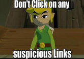 Don't Click on any suSpICIOus Links