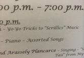o p.m. 7:00 p.m 0p.rn. - Vo-yo Tricks to Scrillics" Musíc Piano - Assorted Songs d Arassely Plancarce - Singing - "$ Tail" from My