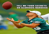 TELL ME YOUR SECRETS OH GLORIOUS HANDEGG quickmeme.com