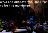 #No one expects the Desk-fan to be the murderer