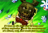 SPONGEBOB-DAIL fI were to die right now in some sort of fiery explosion due to the carelessness ofa just be okayo