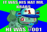 The original IT WAS HIS HAT MR KRABS HEWAS #001