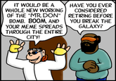 T WOULD BEA HAVE YOU EVER WHOLE NEW WORKING CONSIDERED OF THE "MR DON"RETIRING BEFORE BOMB. BOOM, ANDYOU BREAK THE YOUR MEME SPREADSGALAXY? THROUGH THE ENTIRE CITY!