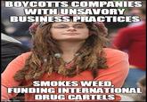 BOYCOTTS COMPANIES WITH.UNSAVORY BUSINESS PRACTICES SMOKES WEED. FUNDING INTERNATIONAL DRUG CARTELS imgfip.com
