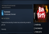 Bad Rats GOTY 366 of 394 people (93%) found this review helpful 6 people found this review funny Recommended 0.0 hrs last two weeks/2.6 hrs on record RR tS Posted: 1 Dec, 20146:15pm This game has three screen settings. One makes it worse, one does nothing, one makes the game crash. View Store Page View Community Hub Find More Like This Choose wisely