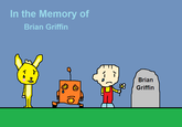 In the Memory of Brian Griffin 1 Brian Griffin