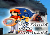 MISTAKES INTO 들MIRACLES