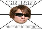 Advice Kubo THE HEART NO BACKGROUNDS memegenerator.ni