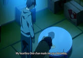 My heartless Onii-chan made me cry a lot today,