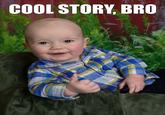 COOL STORY, BRO child face toddler infant boy eye grass cheek