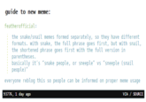 guide to new meme: featherofficia the snake/snail memes formed separately, so they have different formats. with snake, the full phrase goes first, but with snail, : the shortened phrase goes first with the full version in parentheses. basically it's "snake people, or sneeple vs sneeple (snail : people) reblog this so peoplec 93776, 1 day ago
