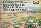 Popular myths, fallacies & delusions Bucolic Middle England SCARFOLK BOOK