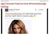 "source":http://www.inquisitr.com/1398203/ugly-feminists-freak-out-over-feministsareugly-hashtag/