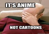 ITSANIME NOT CARTOONS quickmeme.com